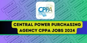 Central-Power-Purchasing-Agency-CPPA-Jobs-2024