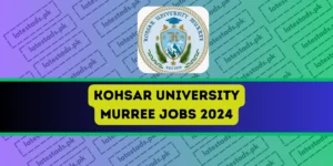 Kohsar-University-murree-Jobs-2024