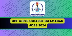 OPF-Girls-College-Islamabad-Jobs-2024