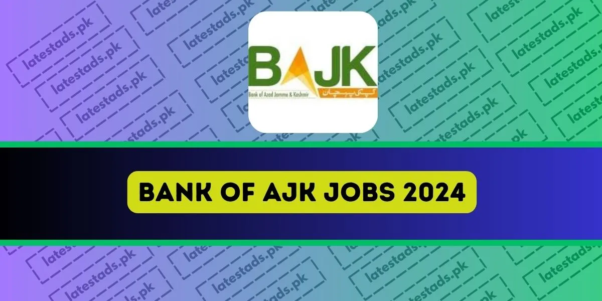 Bank of AJK Jobs 2024 Online Apply - Latest Ads