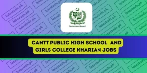 Cantt-Public-High-School-and-Girls-College-Kharian-jobs-2024